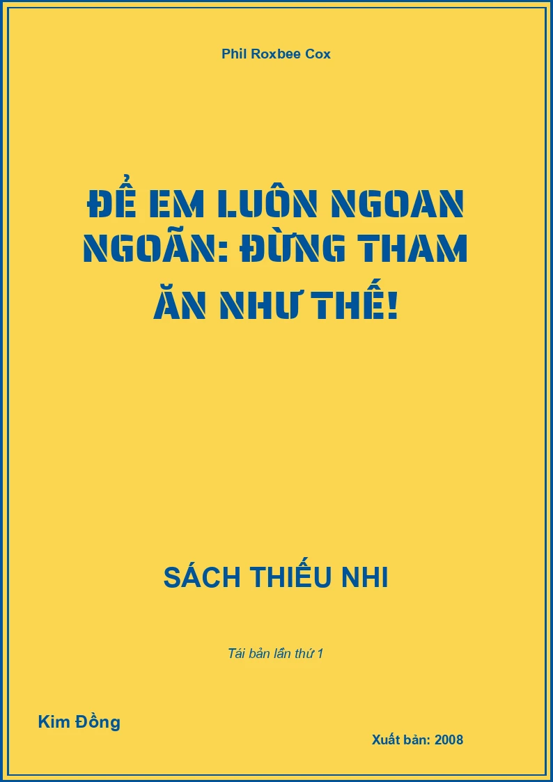 Để em luôn ngoan ngoãn: Đừng tham ăn như thế!