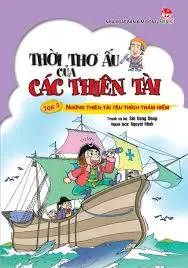 Thời thơ ấu...T3: Những thiên tài yêu thích thám hiểm