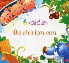Vườn cổ tích: Ba chú lợn con