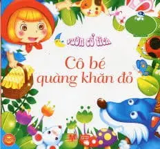Vườn cổ tích: Cô bé quàng khăn đỏ