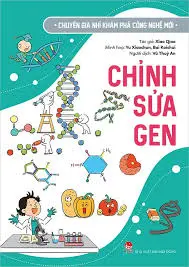 Chuyên gia...: Chỉnh sửa gen