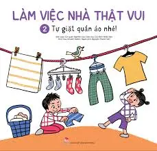 Làm việc...T2: Tự giặt quần áo nhé!
