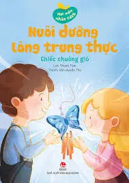 Hạt mầm...: Nuôi dưỡng lòng trung thực - Chiếc chuông gió