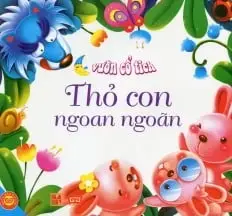 Vườn cổ tích: Thỏ con ngoan ngoãn