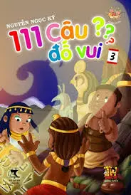 111 câu đố vui Tập 3