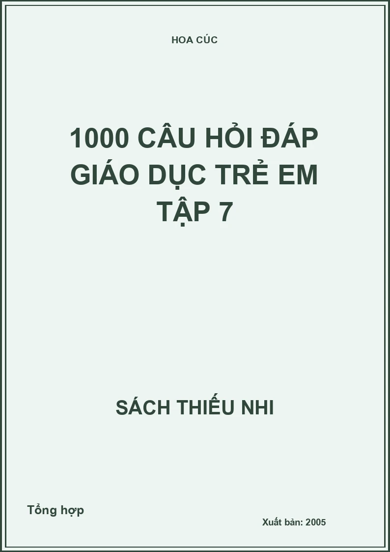 1000 câu hỏi đáp Giáo dục trẻ em Tập 7