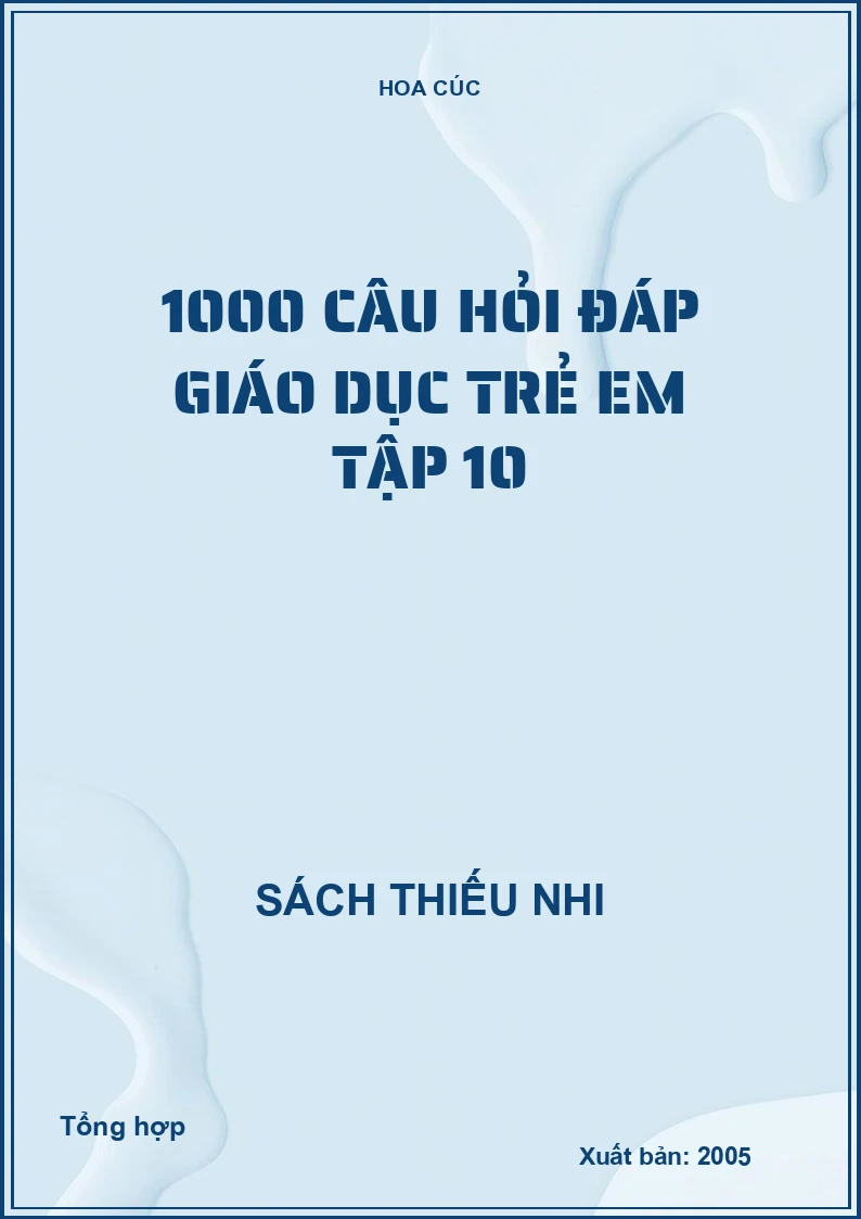 1000 câu hỏi đáp Giáo dục trẻ em Tập 10