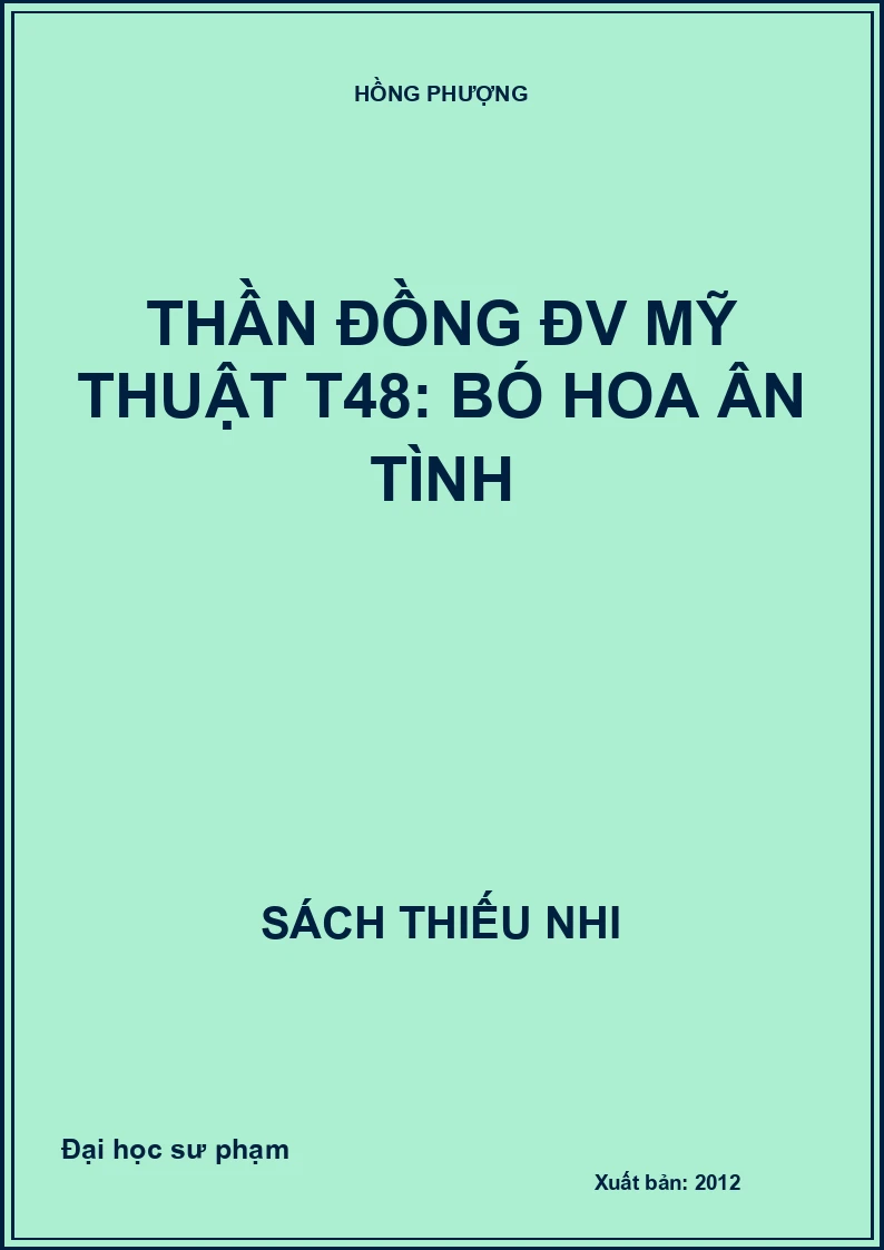Thần đồng ĐV Mỹ thuật T48: Bó hoa ân tình