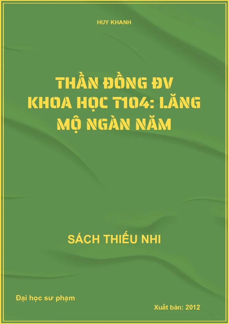 Thần đồng ĐV Khoa học T104: Lăng mộ ngàn năm