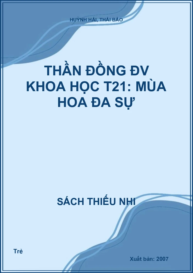 Thần đồng ĐV Khoa học T21: Mùa hoa đa sự