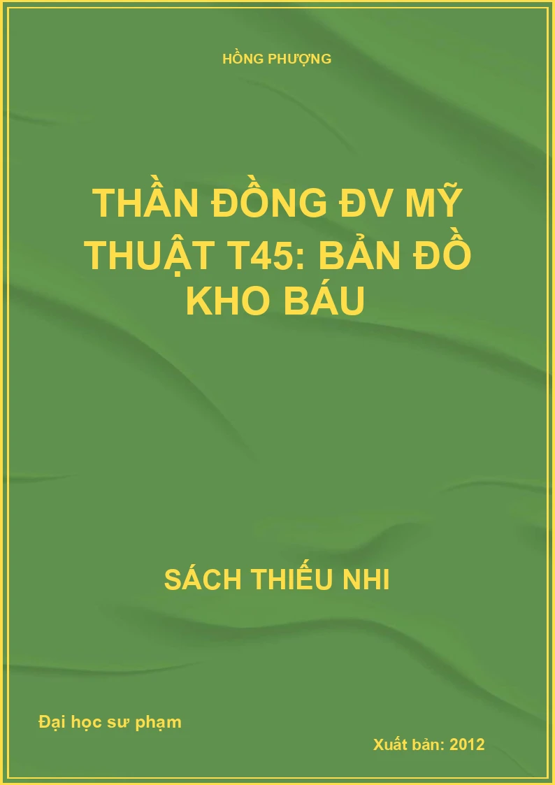 Thần đồng ĐV Mỹ thuật T45: Bản đồ kho báu