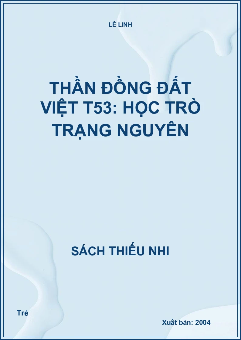 Thần đồng đất việt T53: Học trò Trạng Nguyên