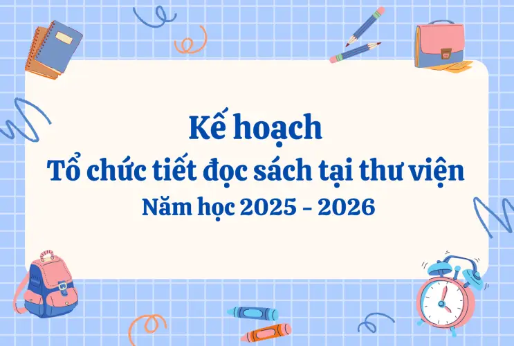 Kế hoạch tổ chức tiết đọc sách tại thư viện năm học 2025 - 2026