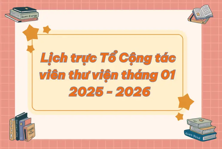 Lịch trực Tổ Cộng tác viên thư viện tháng 01 năm học 2025 - 2026