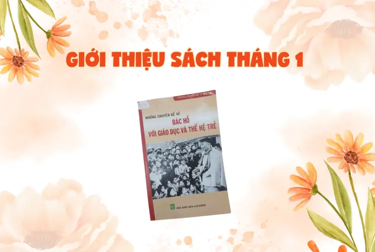 Giới thiệu sách tháng 01: Cuốn sách "Bác Hồ với giáo dục và thế hệ trẻ"