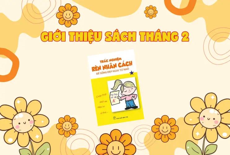 Giới thiệu sách Tháng 02: Bộ sách "Trắc nghiệm rèn nhân cách để sống đẹp ngay từ nhỏ"