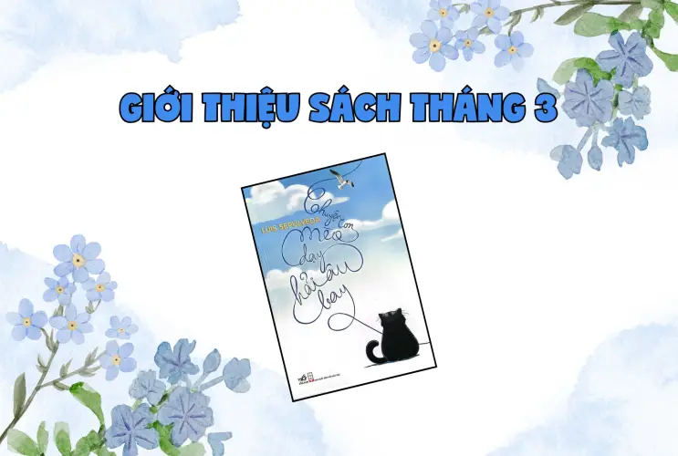 Giới thiệu sách Tháng 03: Cuốn sách "Chuyện con mèo dạy hải âu bay"