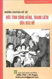 Những Chuyện Kể Về Đức Tính Công Bằng, Thanh Liêm Của Bác Hồ