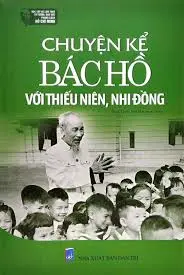 Những Chuyện Kể Về Bác Hồ Với Thiếu Niên Nhi Đồng