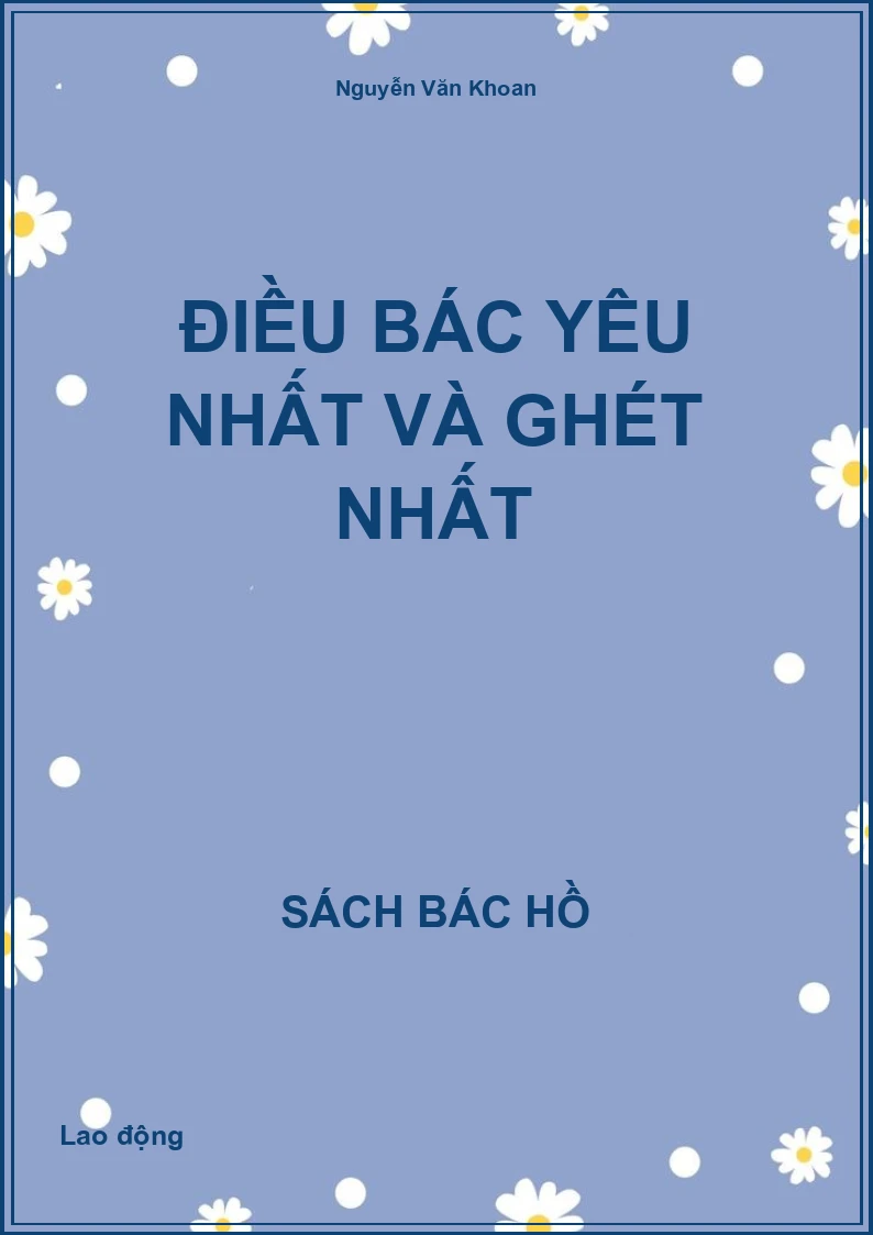 Điều Bác Yêu Nhất Và Ghét Nhất