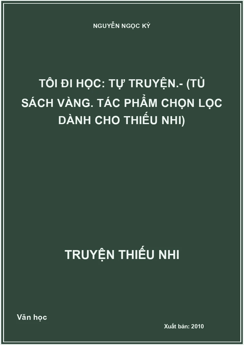 Tôi đi học: Tự truyện.- (Tủ sách Vàng. Tác phẩm chọn lọc dành cho thiếu nhi)