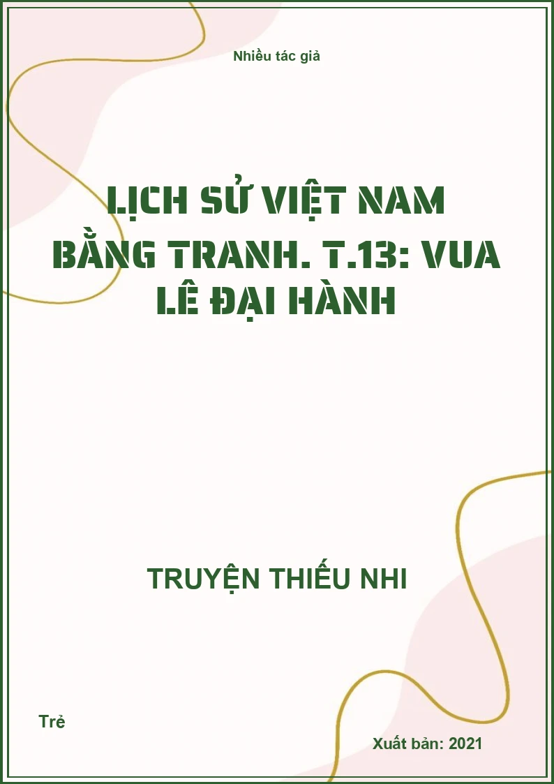 Lịch sử Việt Nam bằng tranh. T.13: Vua Lê Đại Hành