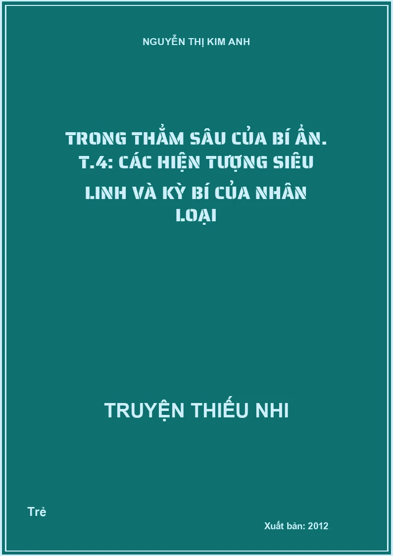 Trong thẳm sâu của bí ẩn. T.4: Các hiện tượng siêu linh và kỳ bí của nhân loại
