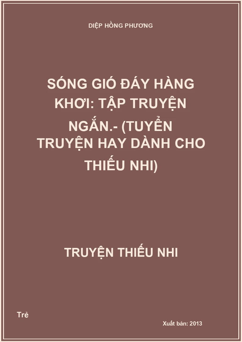 Sóng gió đáy hàng khơi: Tập truyện ngắn.- (Tuyển truyện hay dành cho thiếu nhi)