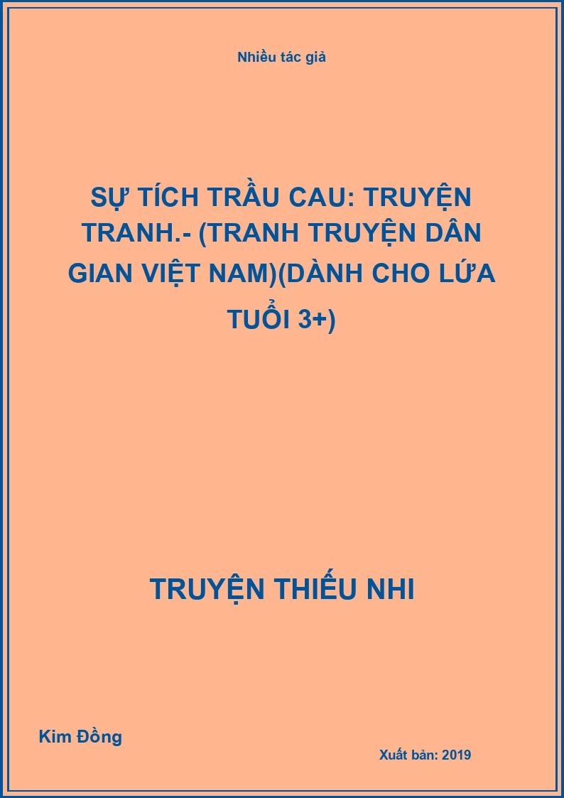 Sự tích trầu cau: Truyện tranh.- (Tranh truyện dân gian Việt Nam)(Dành cho lứa tuổi 3+)