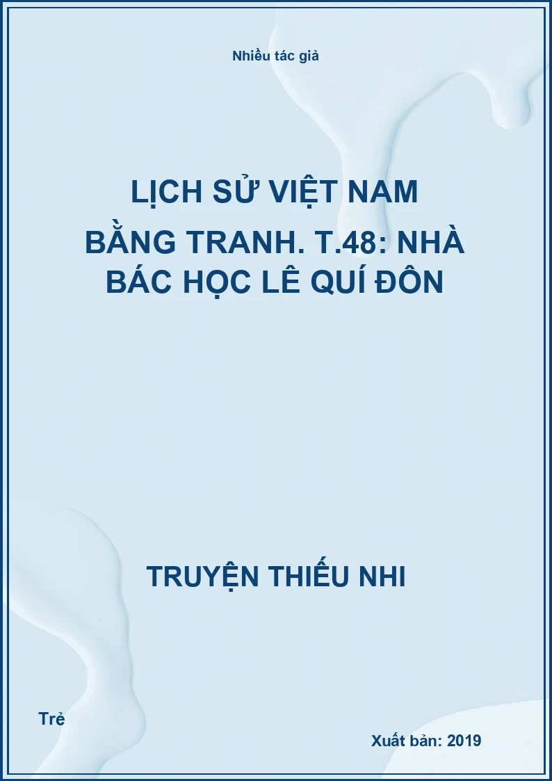 Lịch sử Việt Nam bằng tranh. T.48: Nhà bác học Lê Quí Đôn