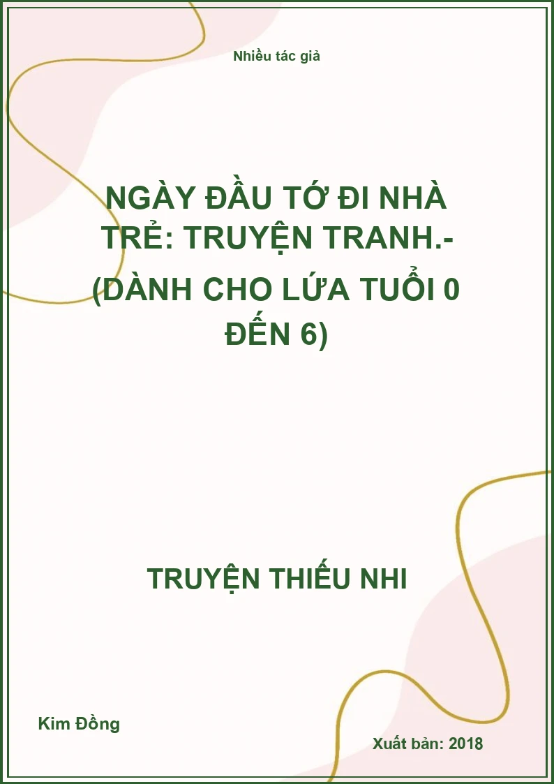 Ngày đầu tớ đi nhà trẻ: Truyện tranh.- (Dành cho lứa tuổi 0 đến 6)