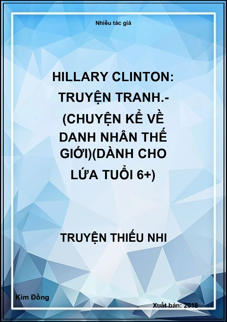 Hillary Clinton: Truyện tranh.- (Chuyện kể về danh nhân thế giới)(Dành cho lứa tuổi 6+)