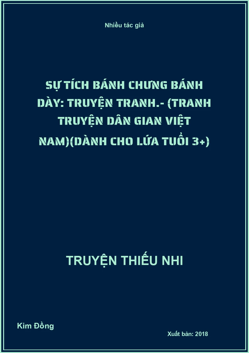 Sự tích bánh chưng bánh dày: Truyện tranh.- (Tranh truyện dân gian Việt Nam)(Dành cho lứa tuổi 3+)