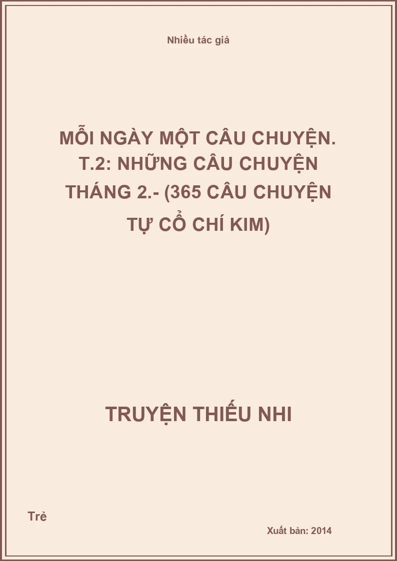 Mỗi ngày một câu chuyện. T.2: Những câu chuyện tháng 2.- (365 câu chuyện tự cổ chí kim)