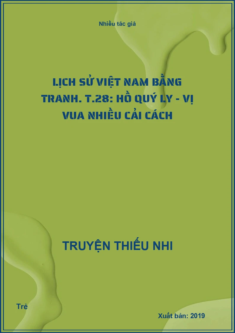 Lịch sử Việt Nam bằng tranh. T.28: Hồ Quý Ly - Vị vua nhiều cải cách