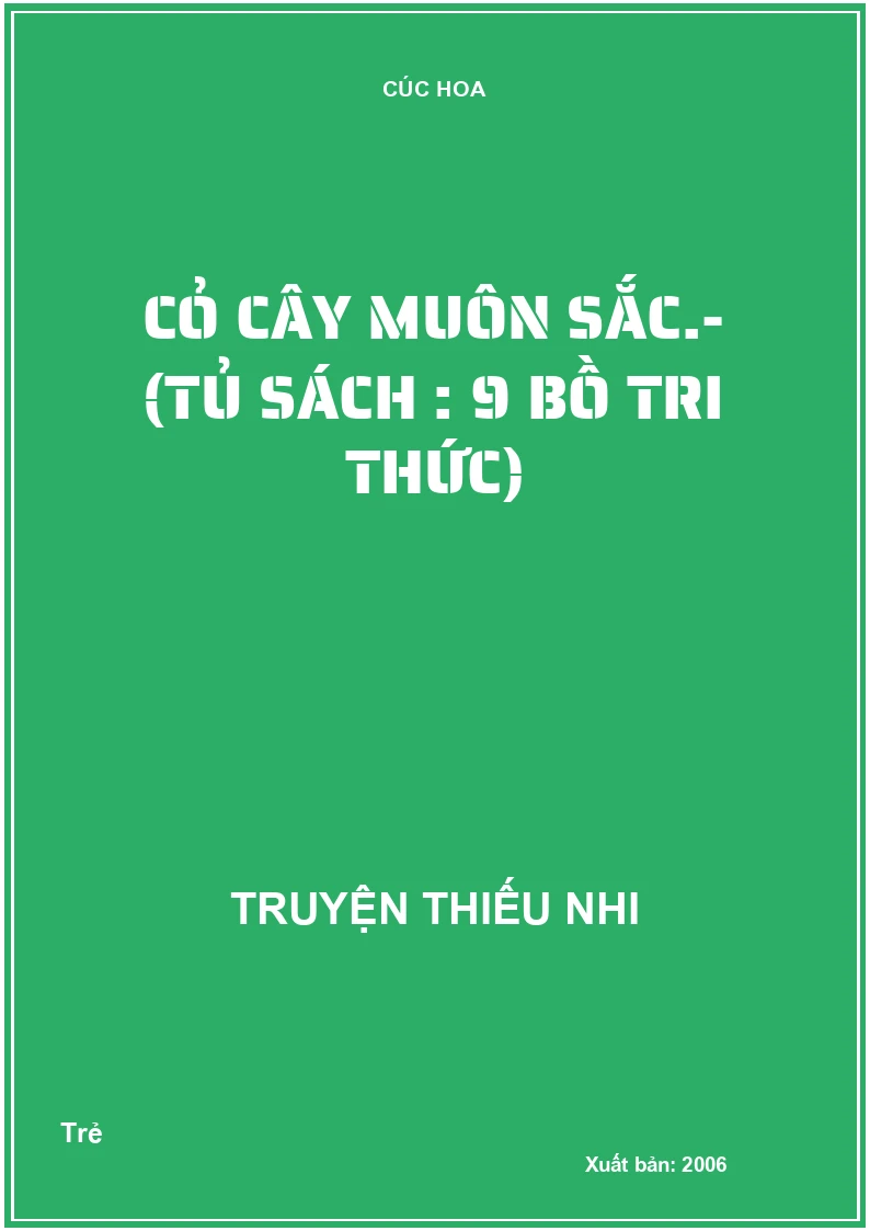 Cỏ cây muôn sắc.- (Tủ sách : 9 bồ tri thức)