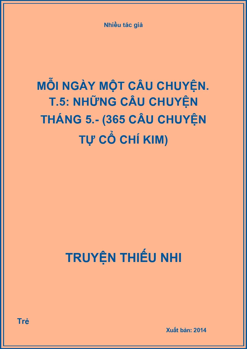 Mỗi ngày một câu chuyện. T.5: Những câu chuyện tháng 5.- (365 câu chuyện tự cổ chí kim)