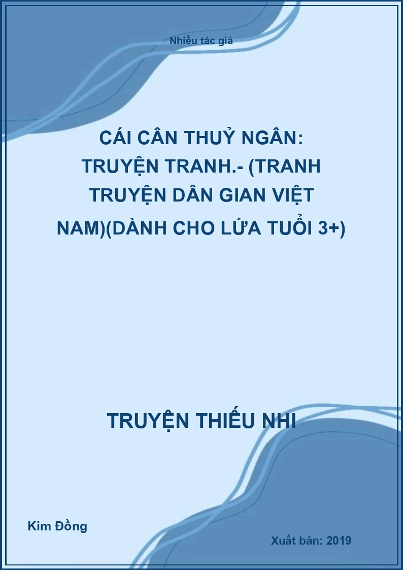Cái cân thuỷ ngân: Truyện tranh.- (Tranh truyện dân gian Việt Nam)(Dành cho lứa tuổi 3+)