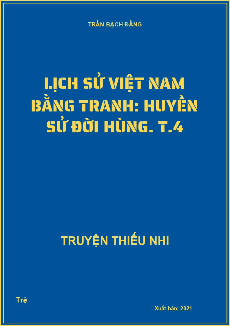 Lịch sử Việt Nam bằng tranh: Huyền sử đời Hùng. T.4