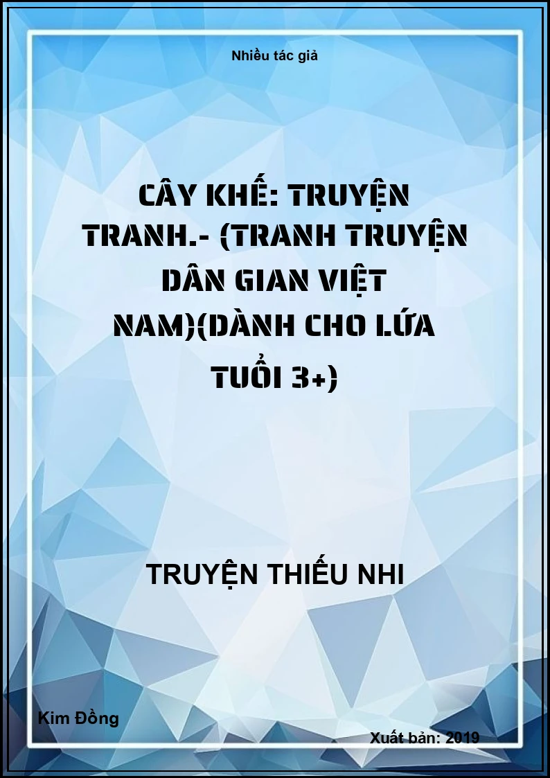 Cây khế: Truyện tranh.- (Tranh truyện dân gian Việt Nam)(Dành cho lứa tuổi 3+)