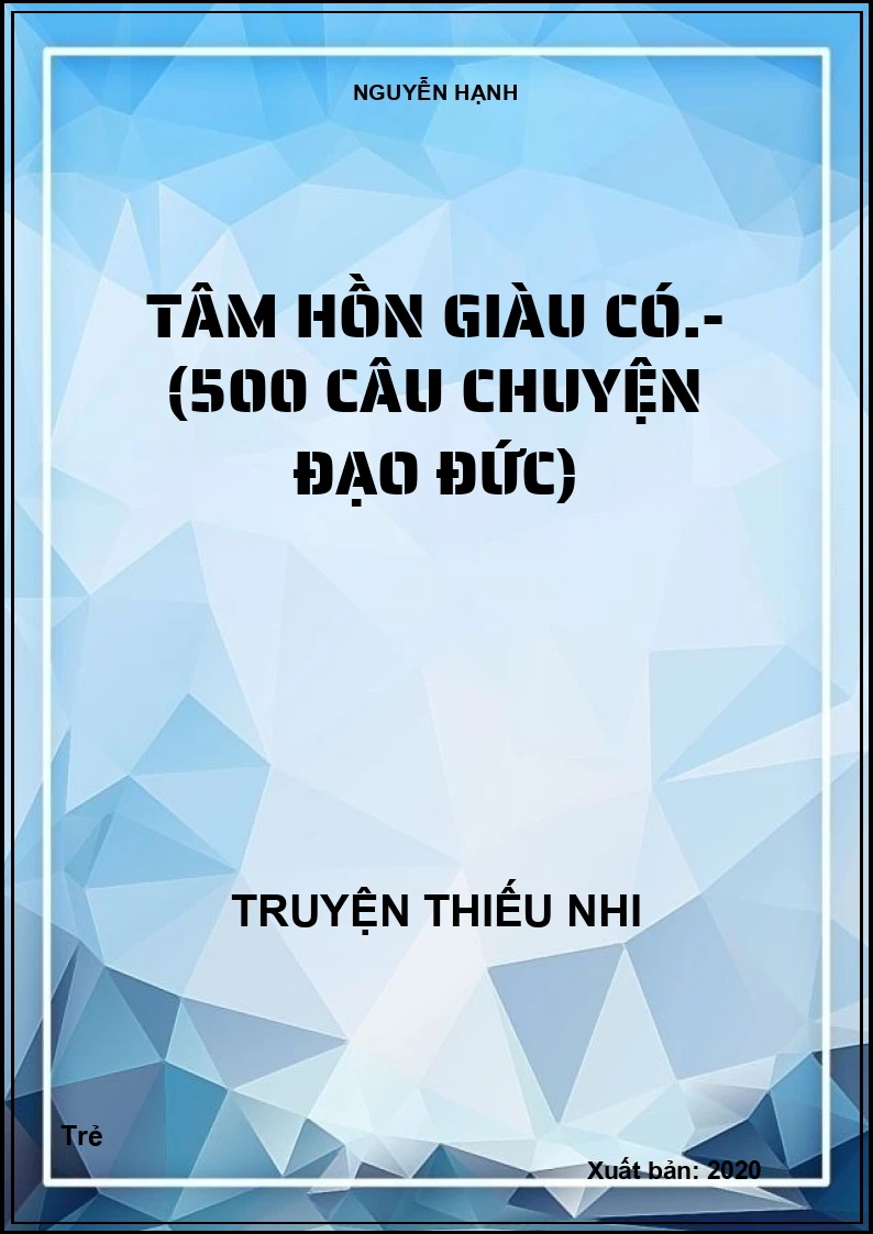 Tâm hồn giàu có.- (500 câu chuyện đạo đức)