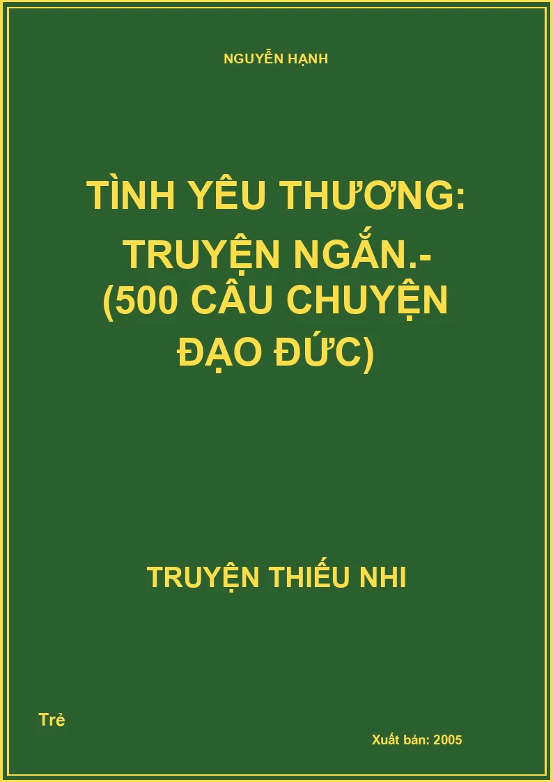 Tình yêu thương: Truyện ngắn.- (500 câu chuyện đạo đức)