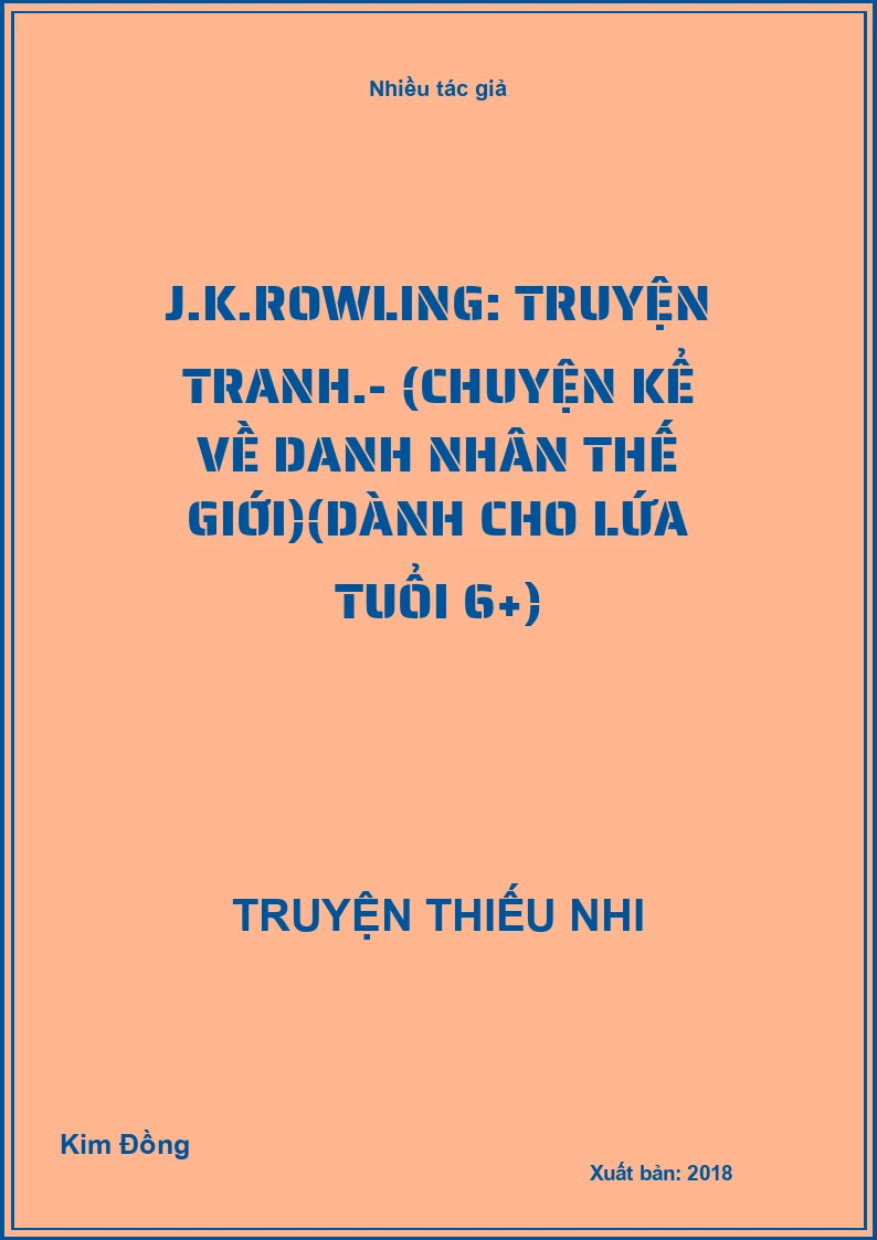 J.K.Rowling: Truyện tranh.- (Chuyện kể về danh nhân thế giới)(Dành cho lứa tuổi 6+)