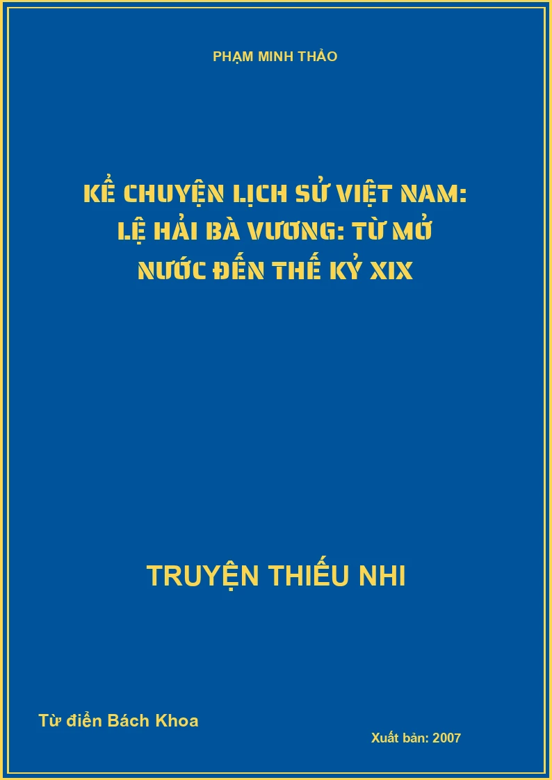 Kể chuyện lịch sử Việt Nam: Lệ Hải Bà Vương: Từ mở nước đến thế kỷ XIX