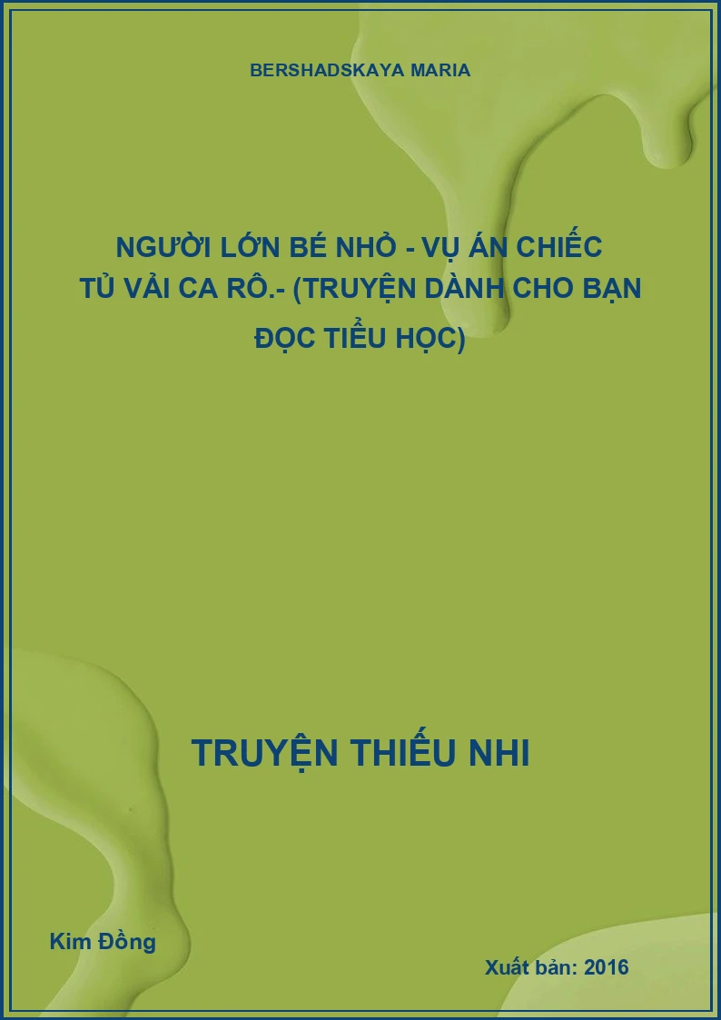 Người lớn bé nhỏ - Vụ án chiếc tủ vải ca rô.- (Truyện dành cho bạn đọc tiểu học)