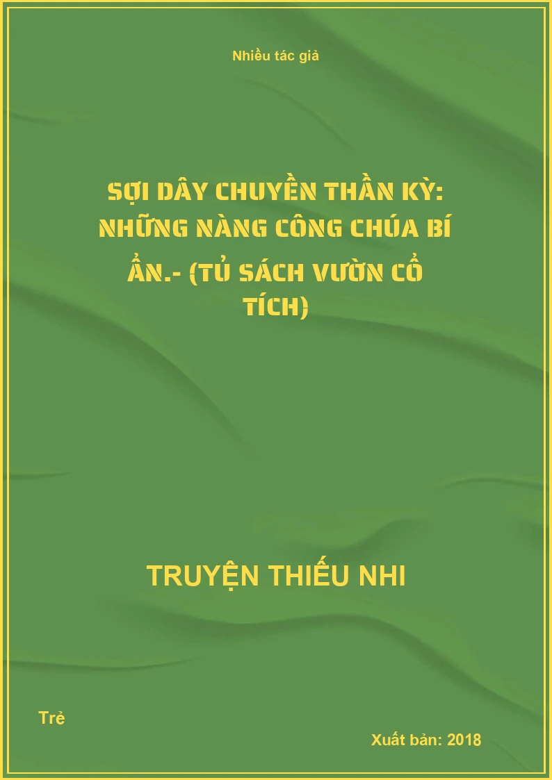 Sợi dây chuyền thần kỳ: Những nàng công chúa bí ẩn.- (Tủ sách vườn cổ tích)
