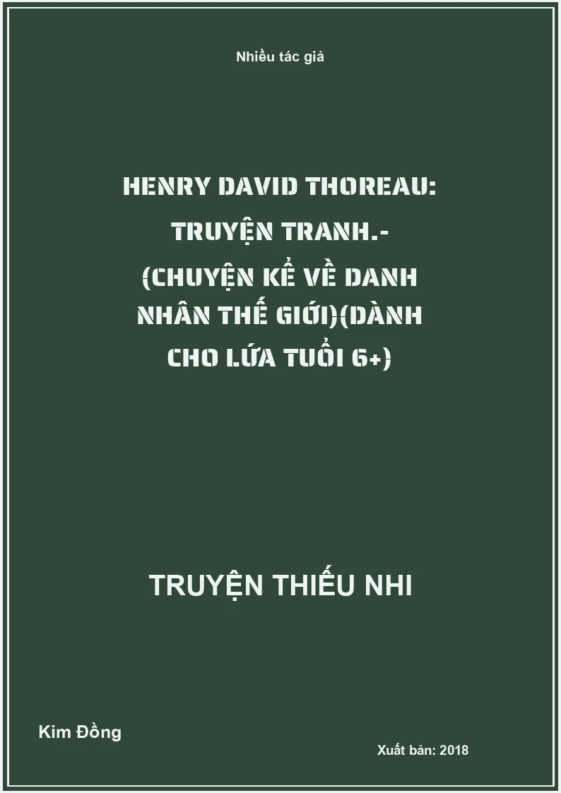 Henry David Thoreau: Truyện tranh.- (Chuyện kể về danh nhân thế giới)(Dành cho lứa tuổi 6+)