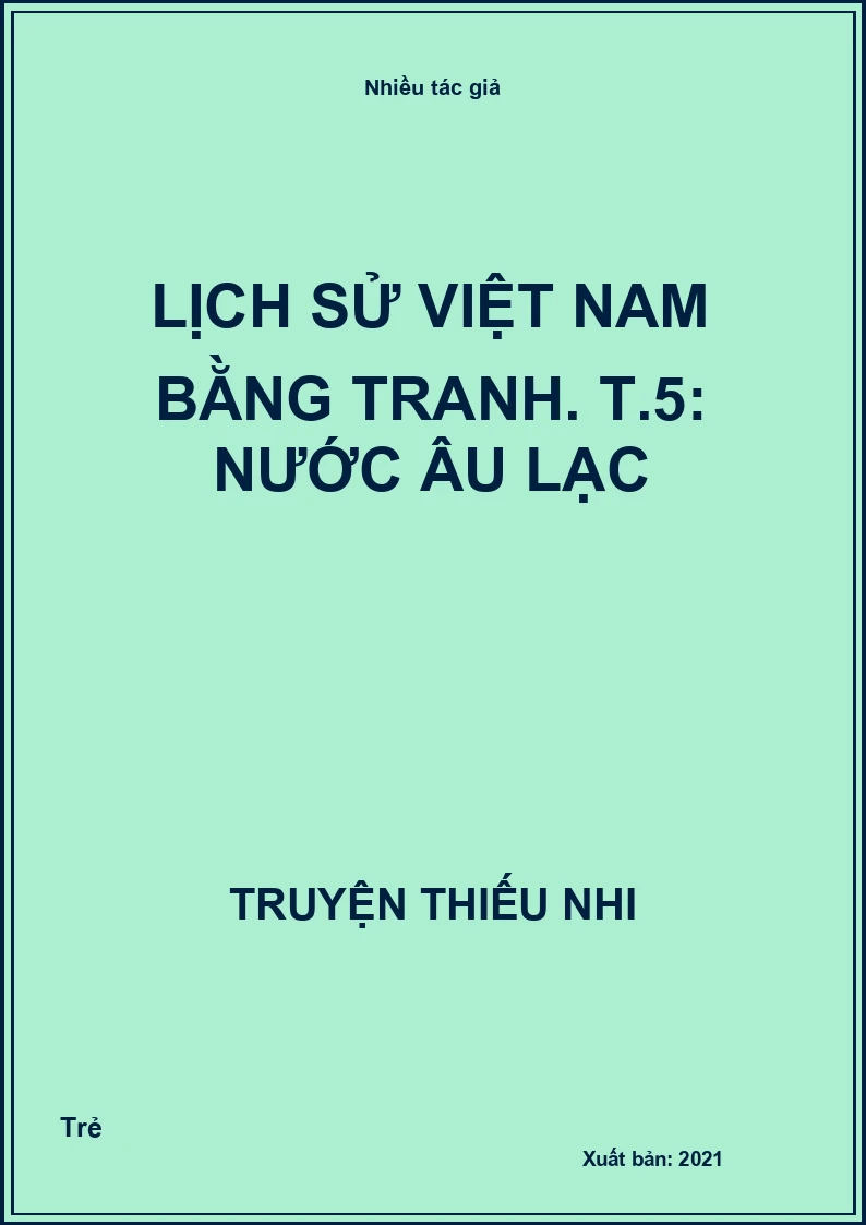 Lịch sử Việt Nam bằng tranh. T.5: Nước Âu Lạc