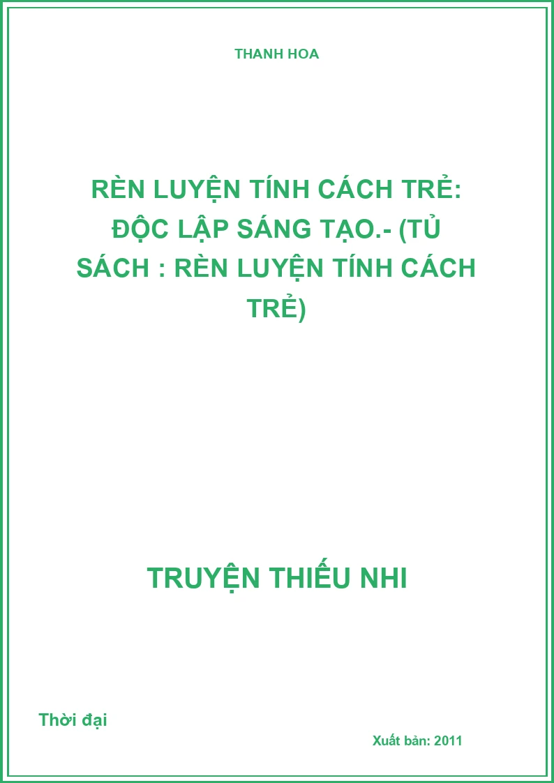 Rèn luyện tính cách trẻ: Độc lập sáng tạo.- (Tủ sách : Rèn luyện tính cách trẻ)