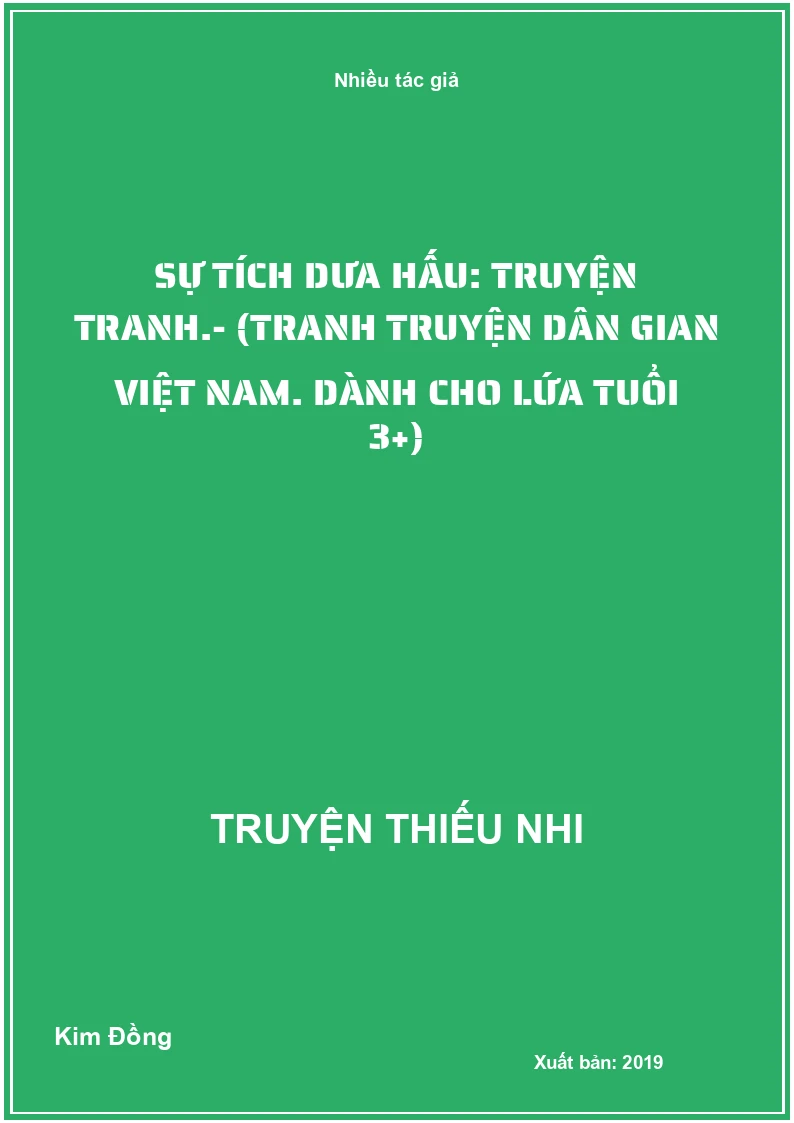 Sự tích dưa hấu: Truyện tranh.- (Tranh truyện dân gian Việt Nam. Dành cho lứa tuổi 3+)